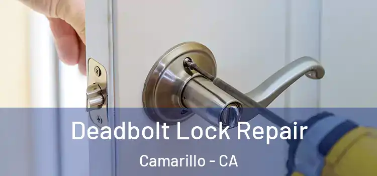 Deadbolt Lock Repair Camarillo - CA