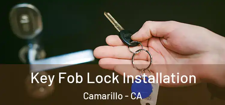 Key Fob Lock Installation Camarillo - CA