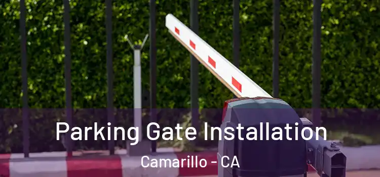 Parking Gate Installation Camarillo - CA
